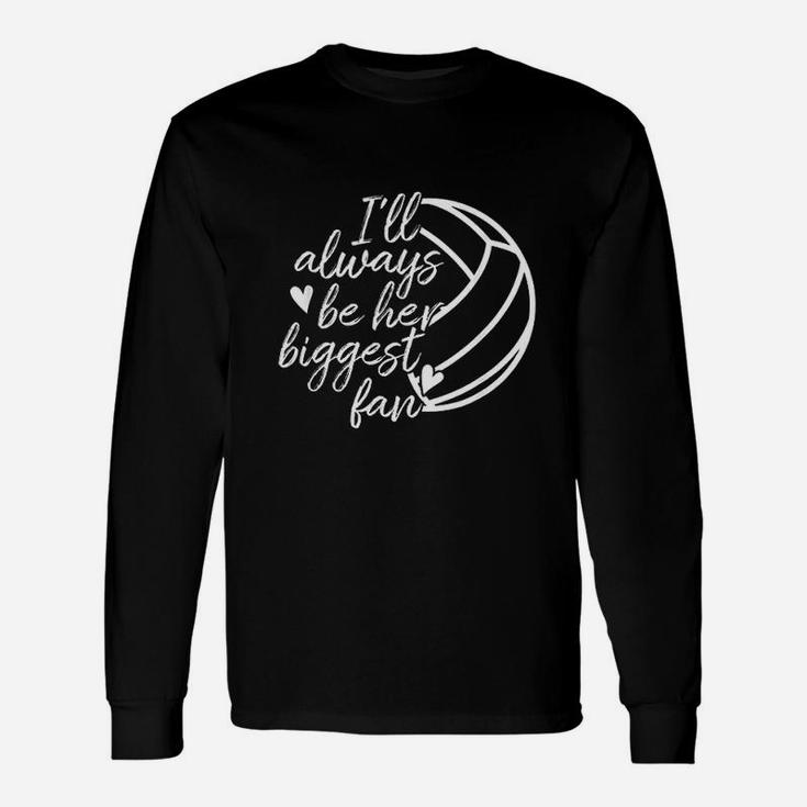 I Will Always Be Her Biggest Fan Volleyball Mom Dad Unisex Long Sleeve
