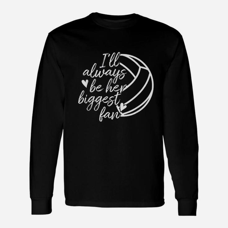 I Will Always Be Her Biggest Fan Volleyball Mom Dad Unisex Long Sleeve