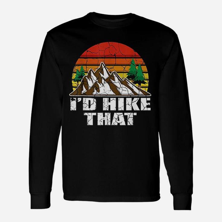 I Would Hike That Hiker And Nature Lover Unisex Long Sleeve