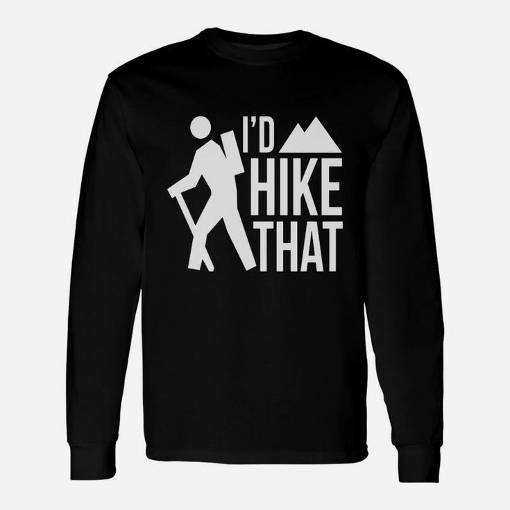 Id Hike That T-shirt Hiking Mountain Climbing Adventure Unisex Long Sleeve