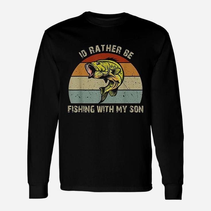 Id Rather Be Fishing With My Son Fishing Gifts For Dad Mom Unisex Long Sleeve