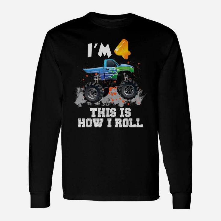 I'm 4 This Is How I Roll Monster Truck  4Th Birthday Unisex Long Sleeve