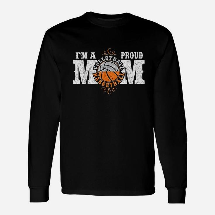 Im A Proud Basketball Volleyball Mom Combined Sports Unisex Long Sleeve
