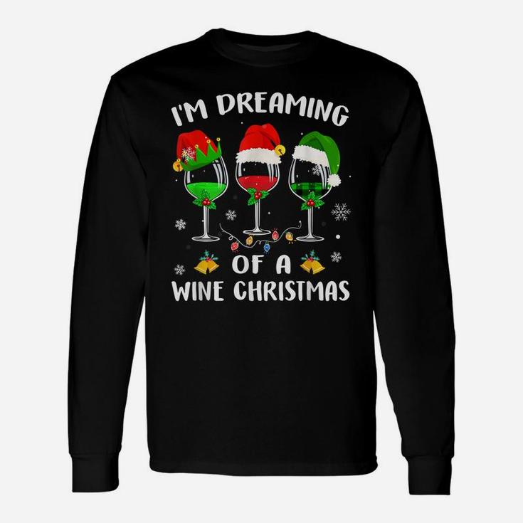 I'm Dreaming Of Wine Christmas Wine Drinking Lover Xmas Gift Unisex Long Sleeve