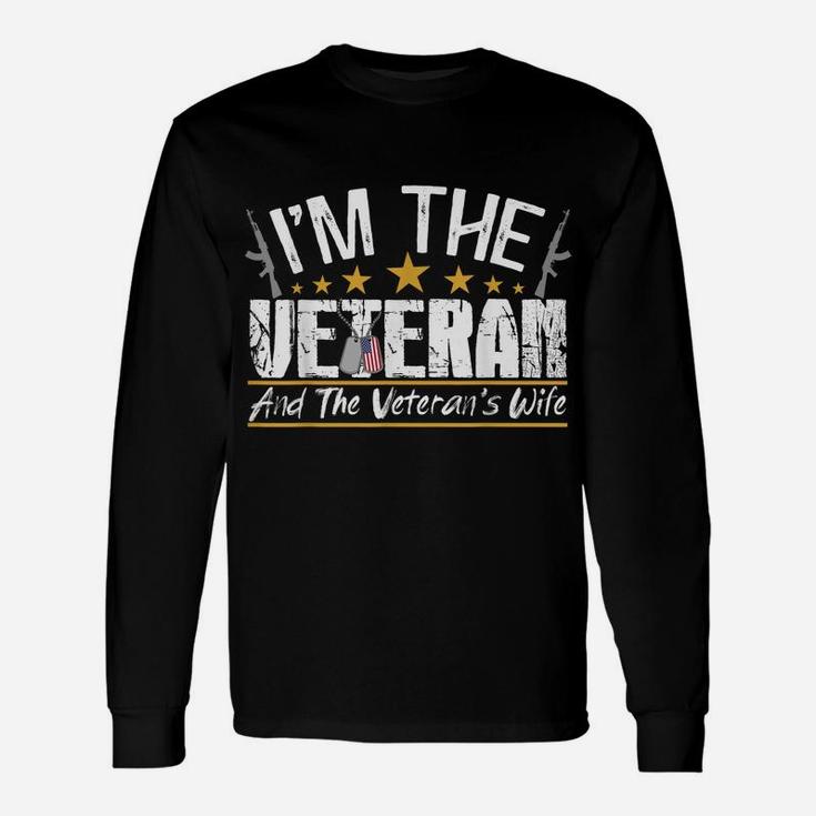 I'm The Veteran And The Veteran's Wife Veterans Day Gift Unisex Long Sleeve