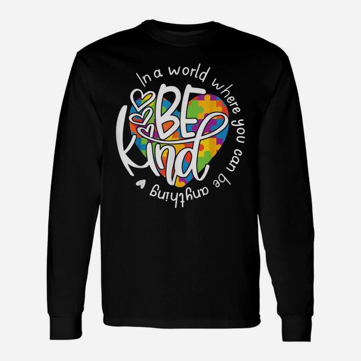 In A World Where You Can Be Anything Be Kind - Kindness Unisex Long Sleeve
