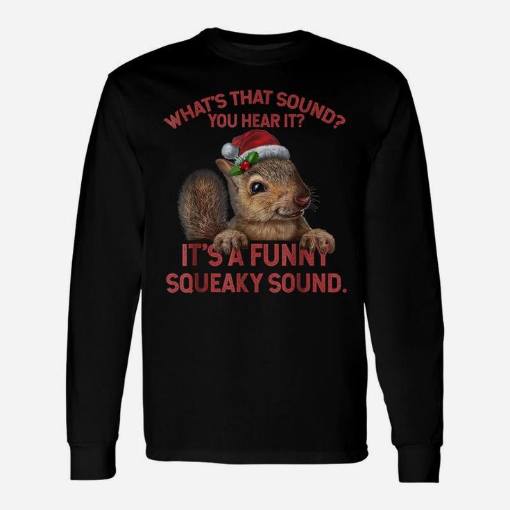 It's A Funny Squeaky Sound Tshirt Christmas Squirrel Unisex Long Sleeve