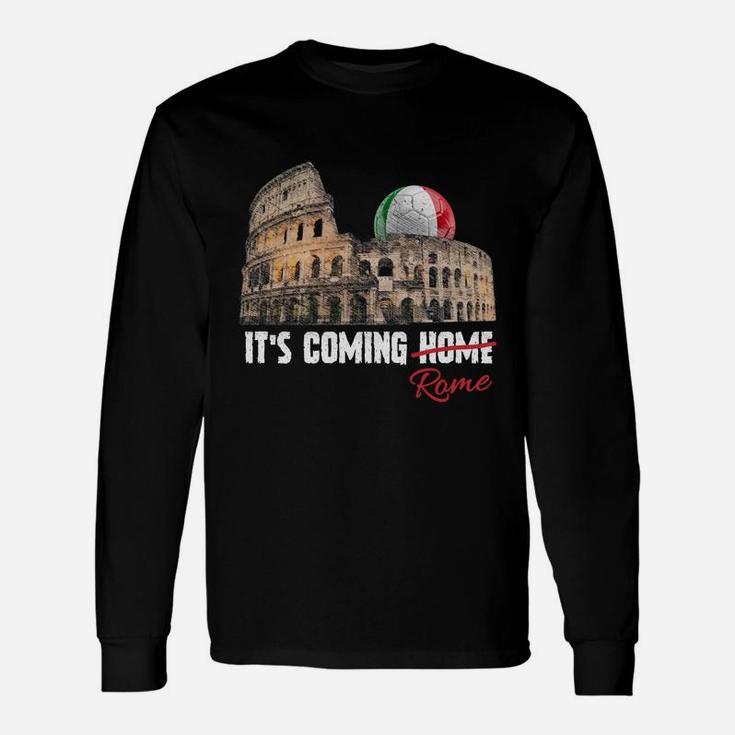 Its Coming Rome Home Soccer Football Italia Italian Flag Sweatshirt Unisex Long Sleeve