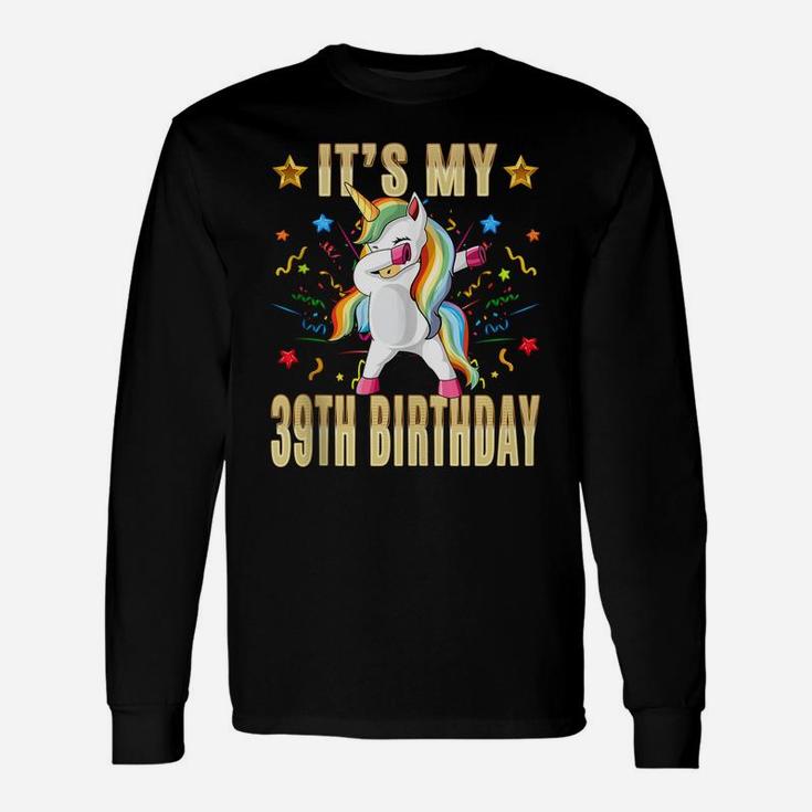 It's My 39Th Birthday - 39Th Birthday Unicorn Dab Party Gift Unisex Long Sleeve