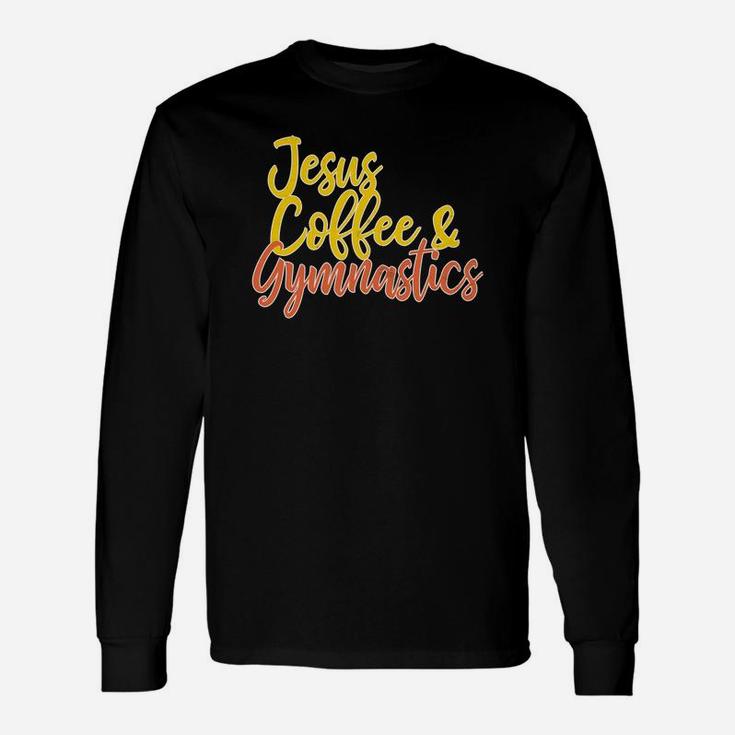 Jesus Coffee Gymnastics For Christian Gymnast Mom Unisex Long Sleeve