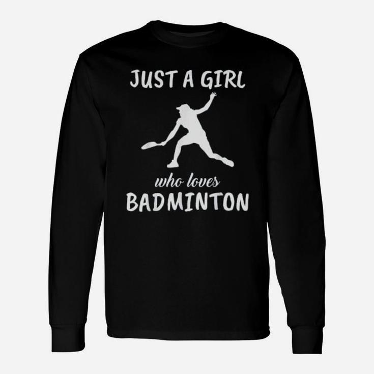 Just A Girl Who Loves Badminton Sports Unisex Long Sleeve