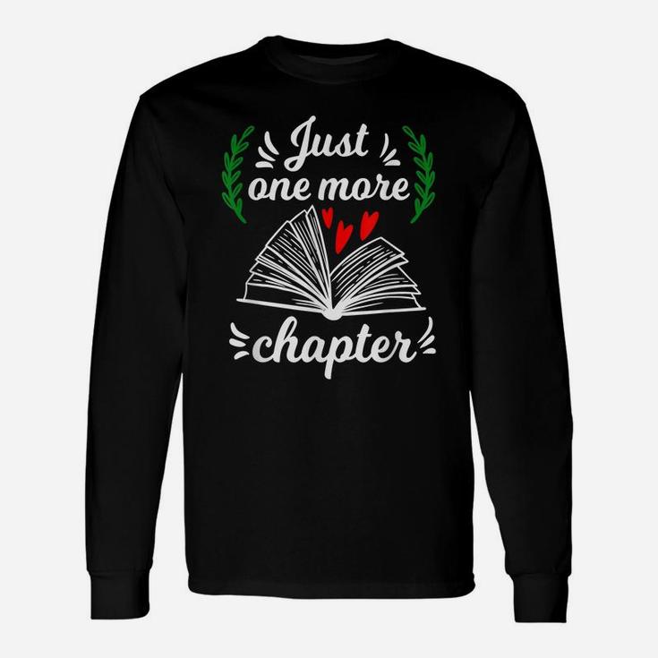 Just One More Chapter - Reading Books Lovers Gift Unisex Long Sleeve