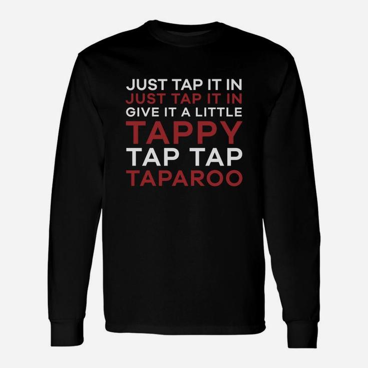 Just Tap It In - Give It A Little Tappy Tap Tap Taparoo Golf Shirt Unisex Long Sleeve