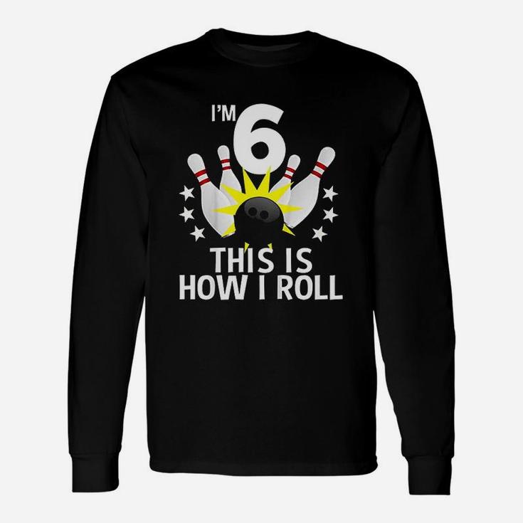 Kids 6 Year Old Bowling Birthday Party Unisex Long Sleeve