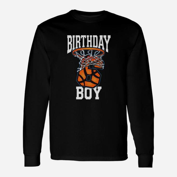 Kids 6th Birthday Basketball For Boy 6 Years Old Unisex Long Sleeve