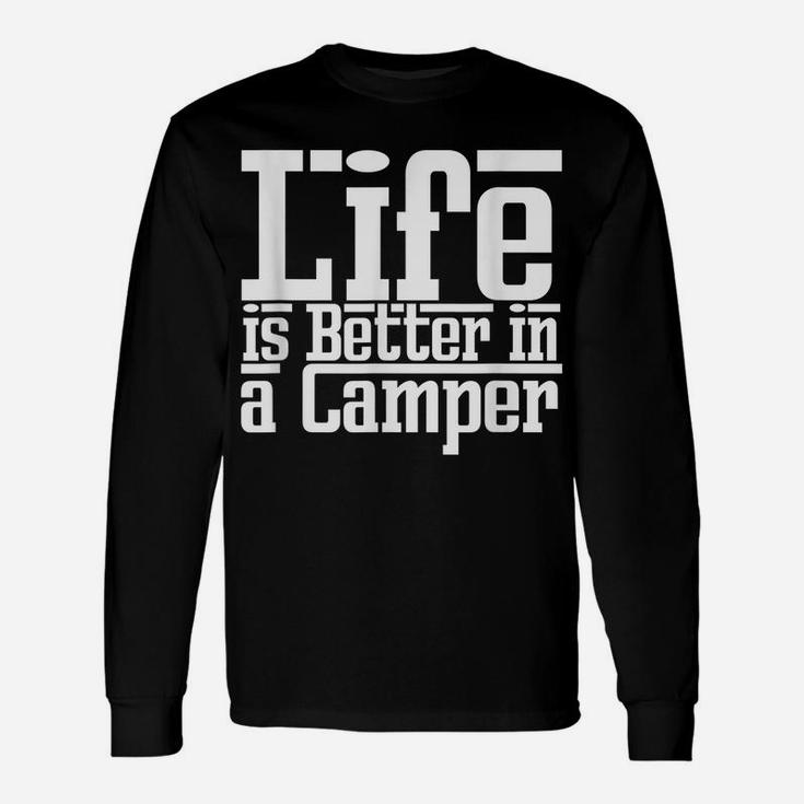 Life Is Better Camper Caravan Truck Van Travel Funny Gift Unisex Long Sleeve