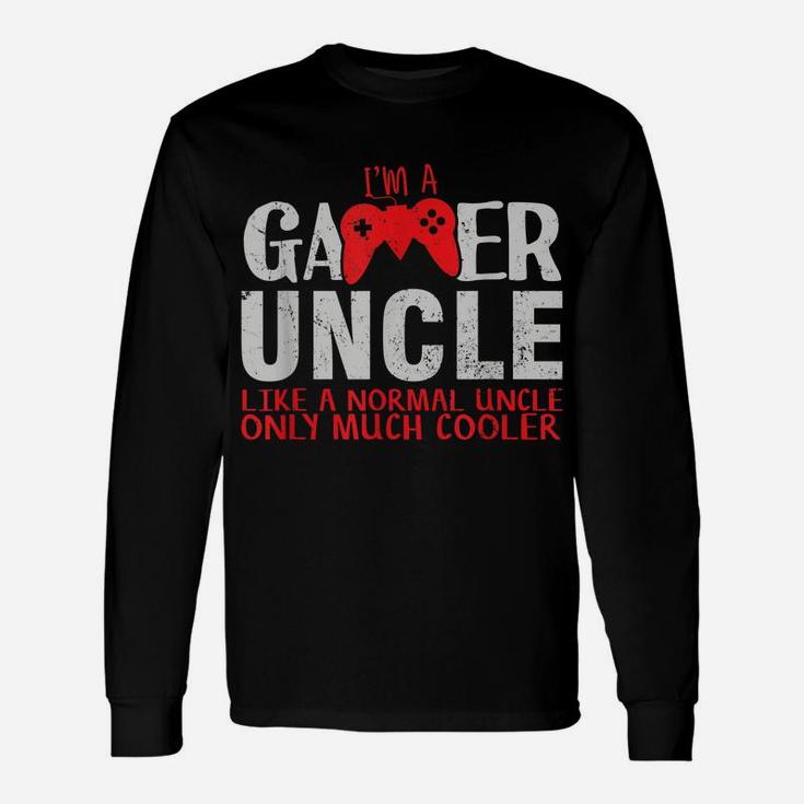 Like A Normal Uncle Only Cooler Gamer Uncle Unisex Long Sleeve