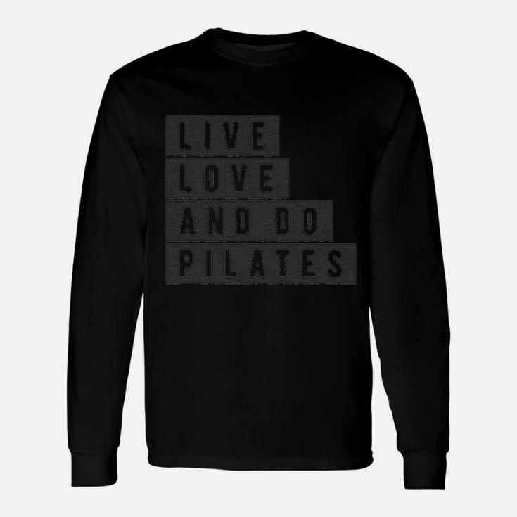 Live Love And Do Pilates Cute Fitness Workout Unisex Long Sleeve