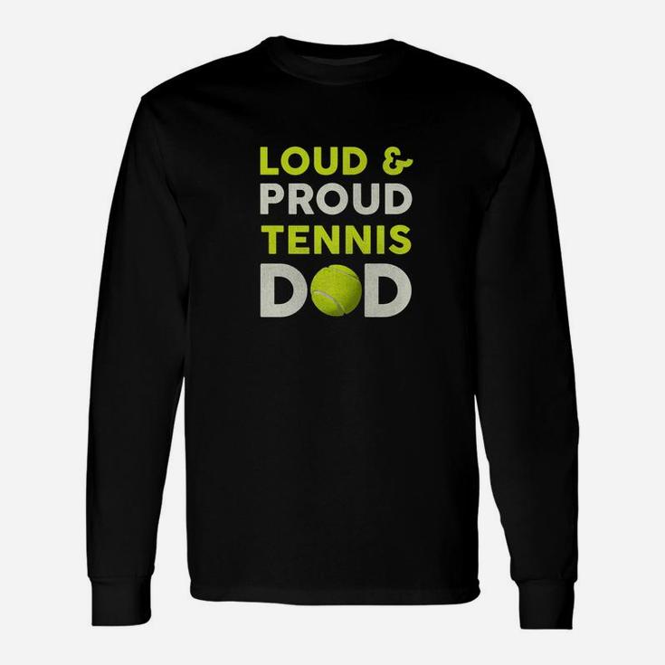 Loud And Proud Tennis Dad Lover Fathers Day Gift Premium Unisex Long Sleeve