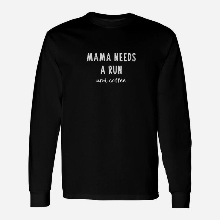 Mama Needs A Run Coffee Slogan Meme Funny Saying Running Mom Unisex Long Sleeve