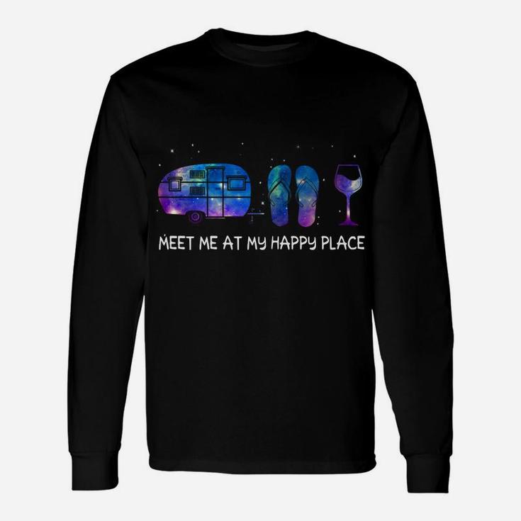 Meet Me At My Happy Place Camping Flip Flop And Wine Unisex Long Sleeve