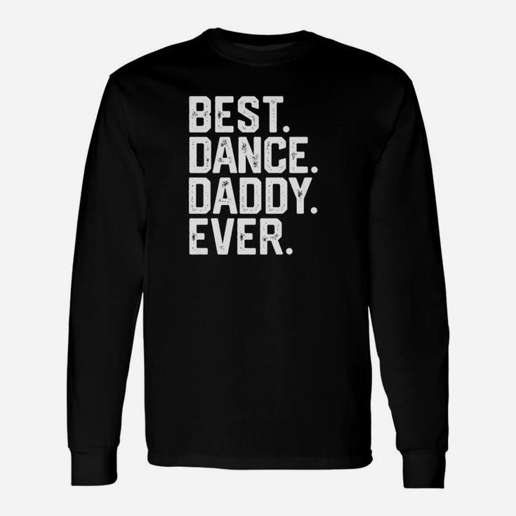 Mens Best Dance Daddy Funny Fathers Day Gift Dad Joke Unisex Long Sleeve