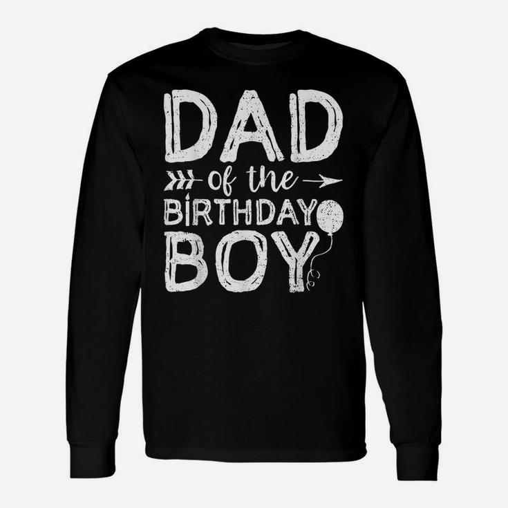 Mens Dad And Son Matching Birthday Dad Of The Birthday Boy Unisex Long Sleeve