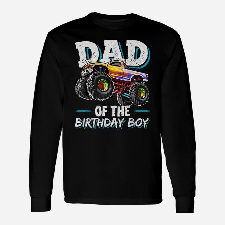 Mens Dad Of The Birthday Boy Monster Truck Birthday Novelty Gift Unisex Long Sleeve