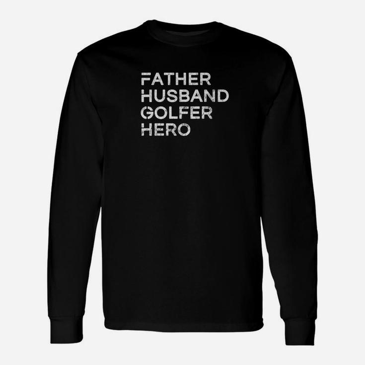 Mens Father Husband Golfer Hero Inspirational Father Unisex Long Sleeve