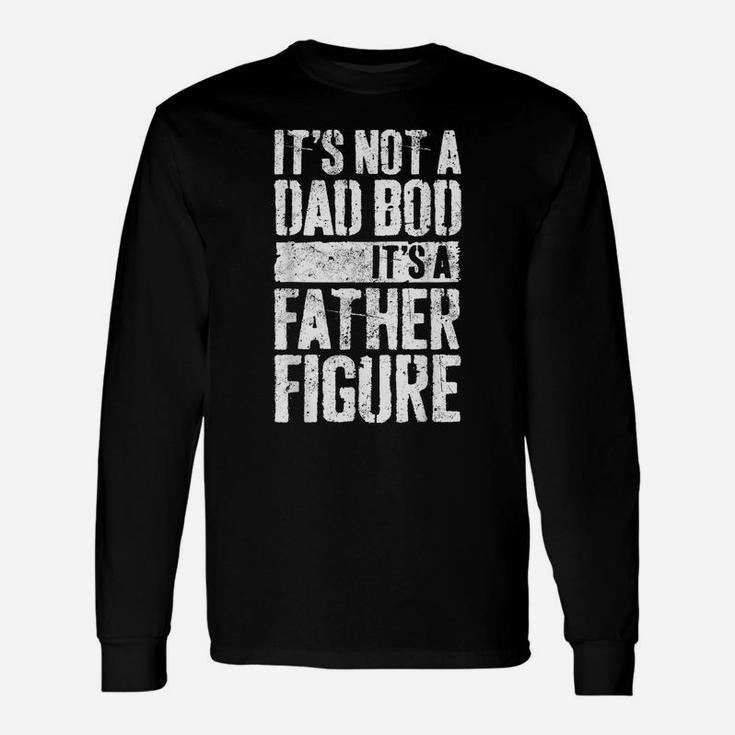 Mens It's Not A Dad Bod It's A Father Figure Unisex Long Sleeve