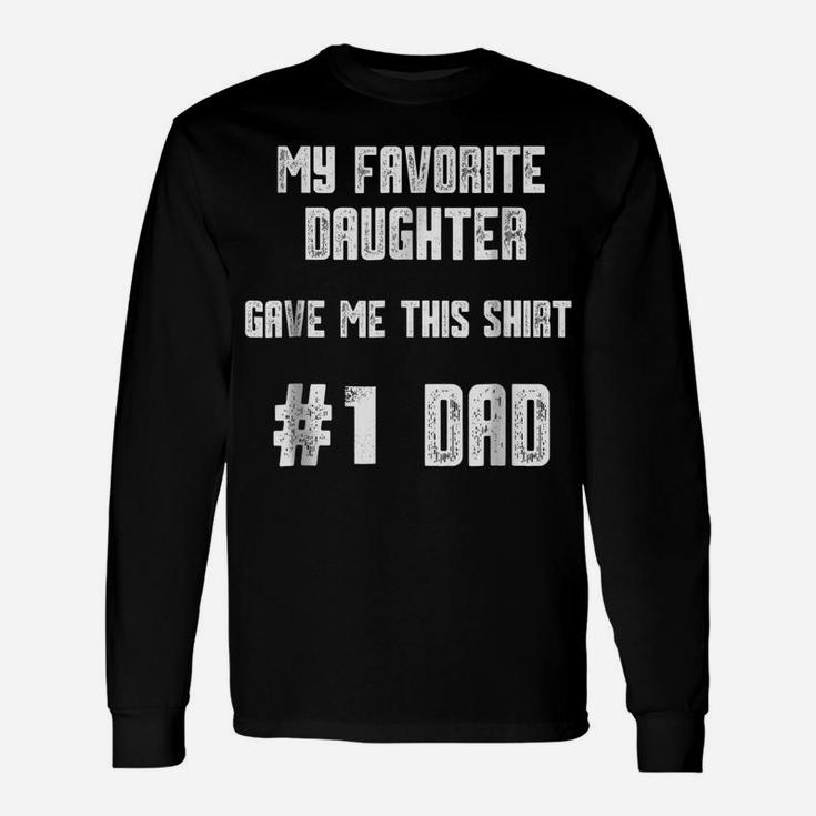 Mens My Favorite Daughter Gave Me This Shirt Number One Dad Unisex Long Sleeve