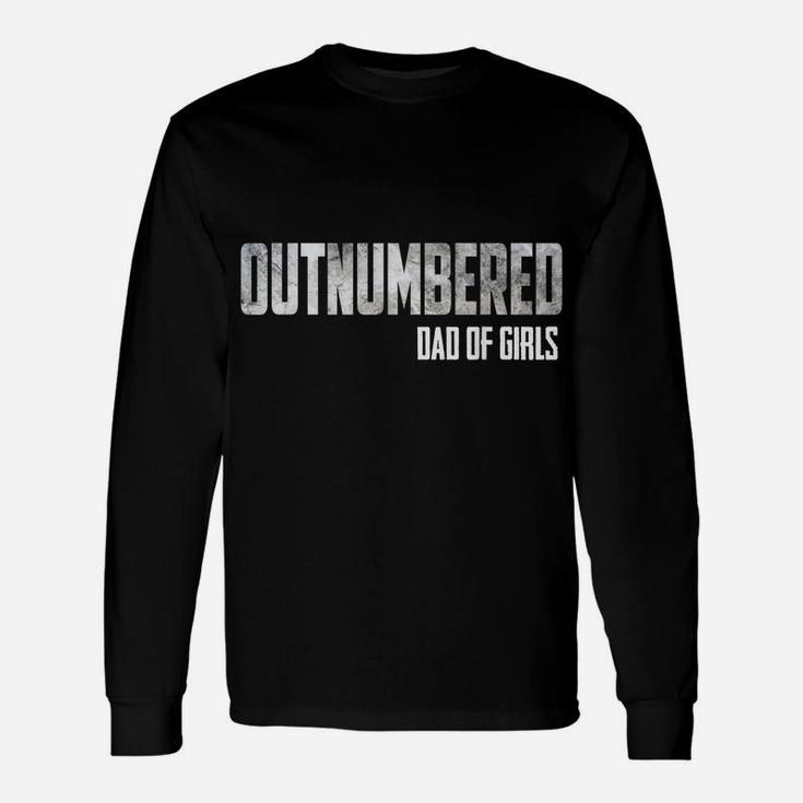 Mens Outnumbered Dad Of Girls Shirt For Dads With Girls Unisex Long Sleeve