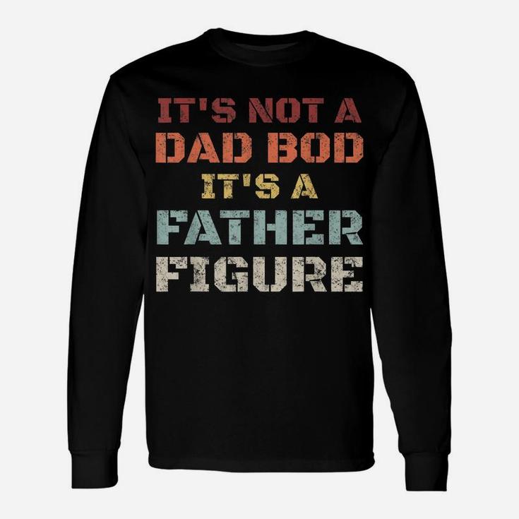 Mens Retro Its Not A Dad Bod Its A Father Figure Fathers Day Gift Unisex Long Sleeve