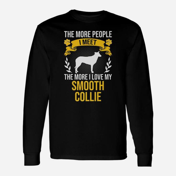More People I Meet More I Love Smooth Collie Dog Lover Unisex Long Sleeve