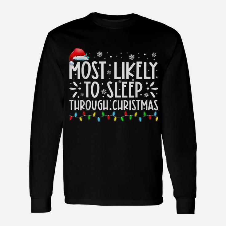 Most Likely To Sleep Through Christmas Family Christmas Unisex Long Sleeve