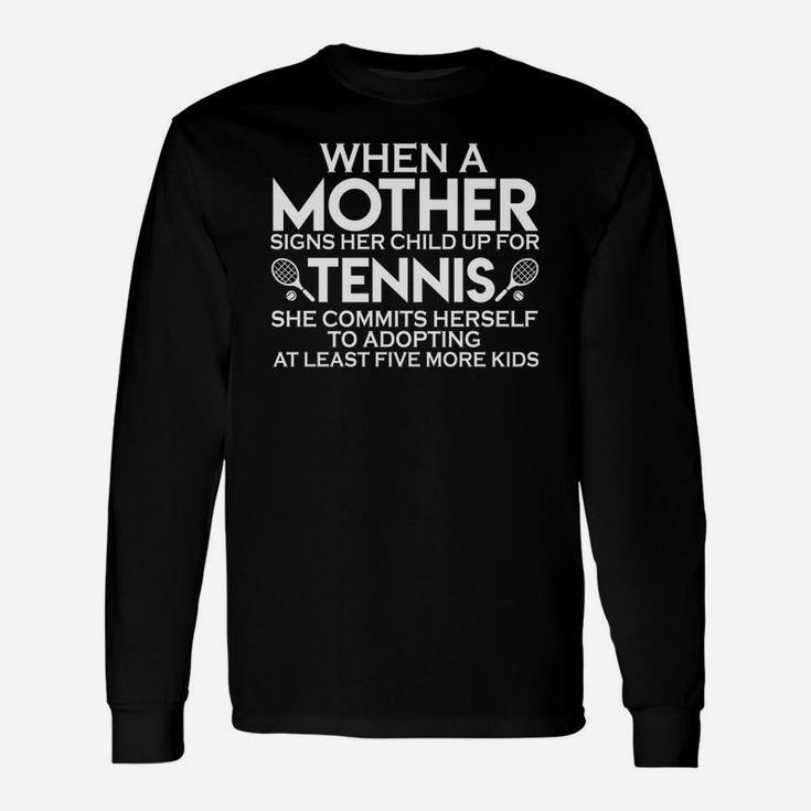 Mothers Day Funny Saying Tennis Gift For Sports Lovers Unisex Long Sleeve