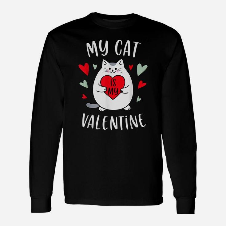 My Cat Is My Valentine Kitten Lover Heart Valentines Day Unisex Long Sleeve