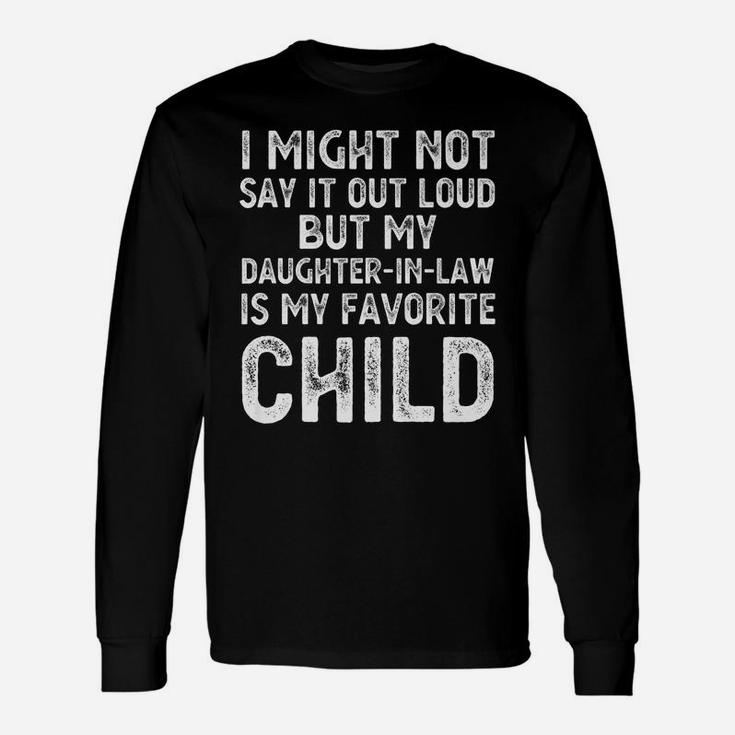 My Daughter-In-Law Is My Favorite Child Funny Parent Dad Mom Unisex Long Sleeve