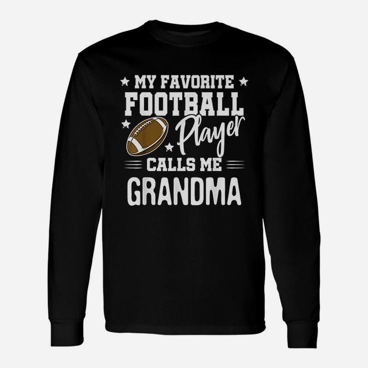 My Favorite Football Player Calls Me Grandma Unisex Long Sleeve