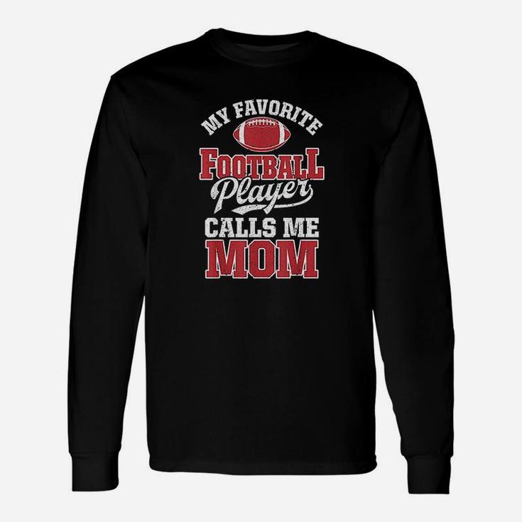 My Favorite Football Player Calls Me Mom Funny Team Sports Unisex Long Sleeve