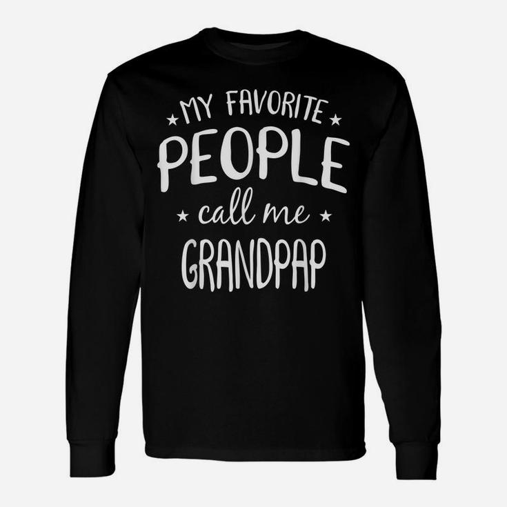My Favorite People Call Me Grandpap Funny Grandpa Bday Gift Unisex Long Sleeve