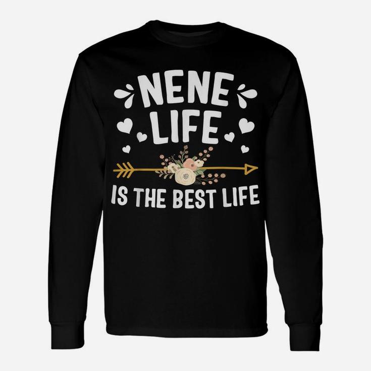Nene Life Is The Best Life Shirt Thanksgiving Christmas Unisex Long Sleeve