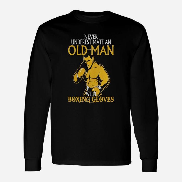Never Underestimate An Old Man With Boxing Gloves Unisex Long Sleeve