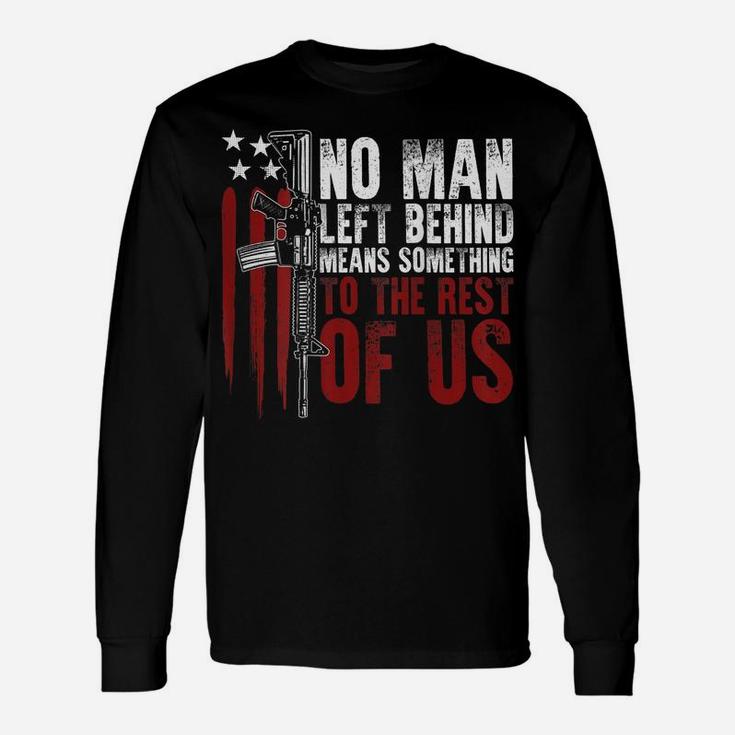 No Man Left Behind Means Something To The Rest Of Us On Back Unisex Long Sleeve