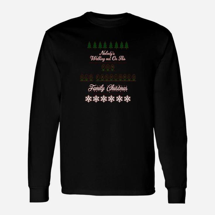 Nobody's Walking Out On This Fun Old Fashioned Family Unisex Long Sleeve