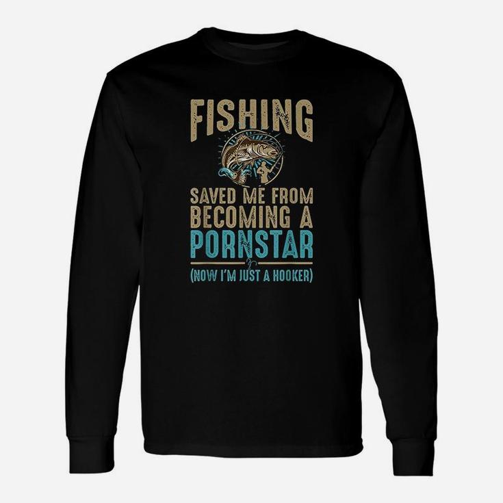 Now I Am Just A Hooker Dirty Fishing Humor Quote Unisex Long Sleeve