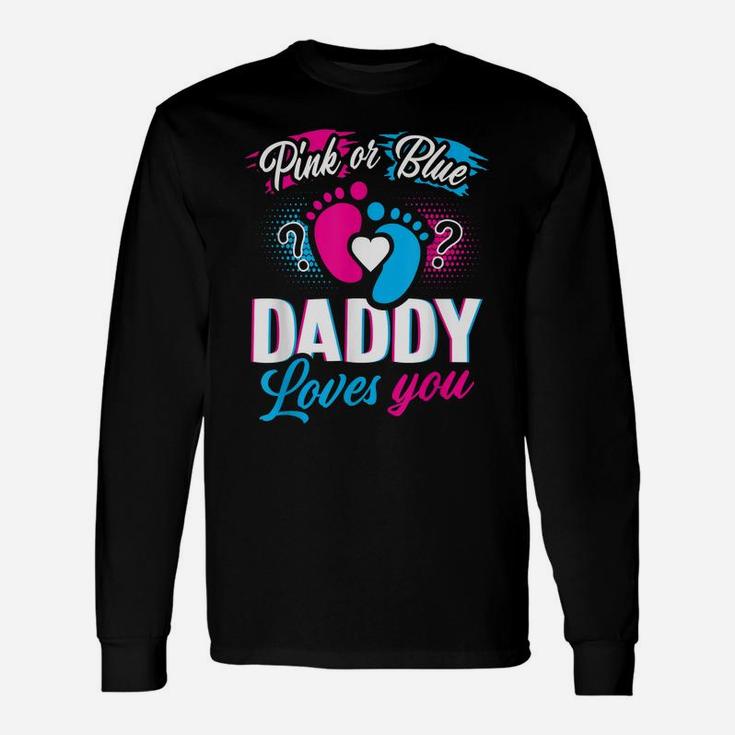 Pink Or Blue Daddy Loves You T Shirt Gender Reveal Baby Gift Unisex Long Sleeve