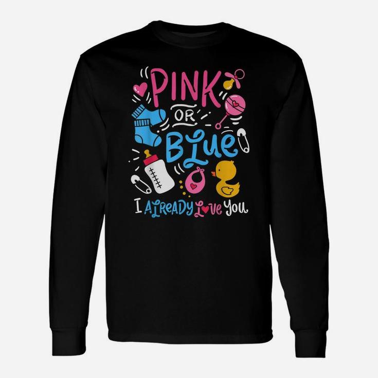 Pink Or Blue I Already Love You Gender Reveal Unisex Long Sleeve