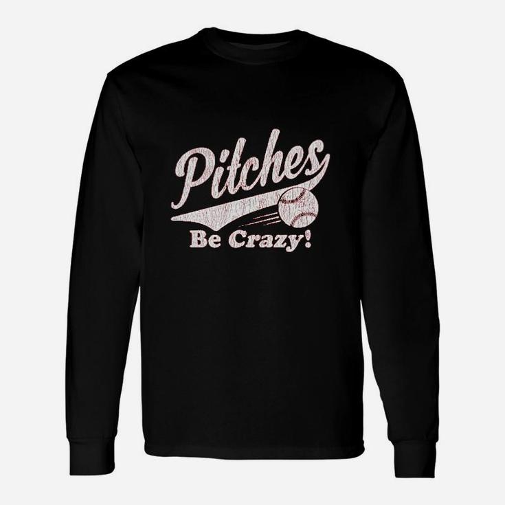 Pitches Be Crazy Funny Summer Baseball Unisex Long Sleeve