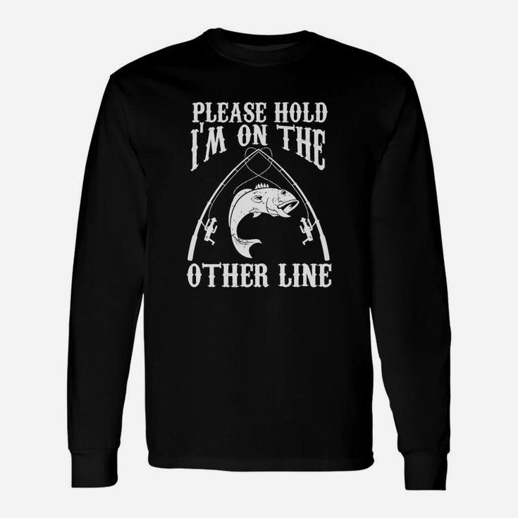 Please Hold I'm On The Other Line Gift Fishing Shirt Unisex Long Sleeve